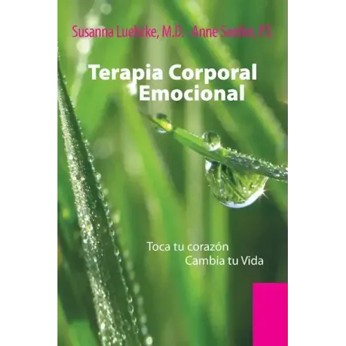 Terapia Corporal Emocional: Toca Tu Corazon Cambia Tu Vida