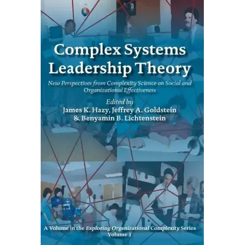 Complex Systems Leadership Theory: New Perspectives from Complexity Science on Social and Organizational Effectiveness