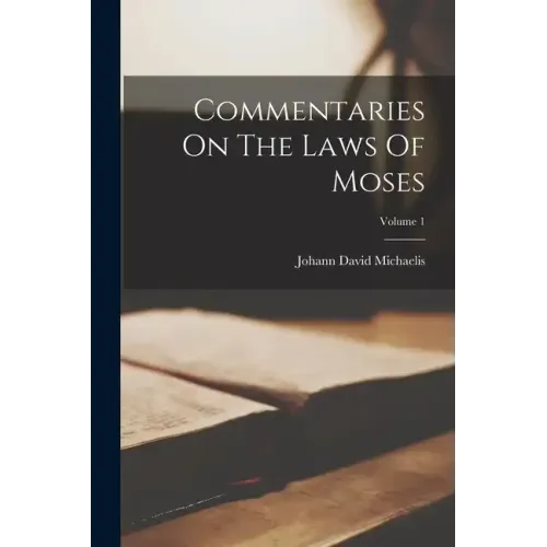 Commentaries On The Laws Of Moses; Volume 1