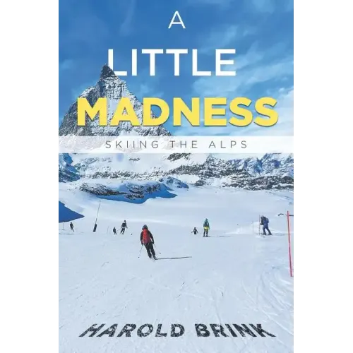 A Little Madness: Skiing the Alps