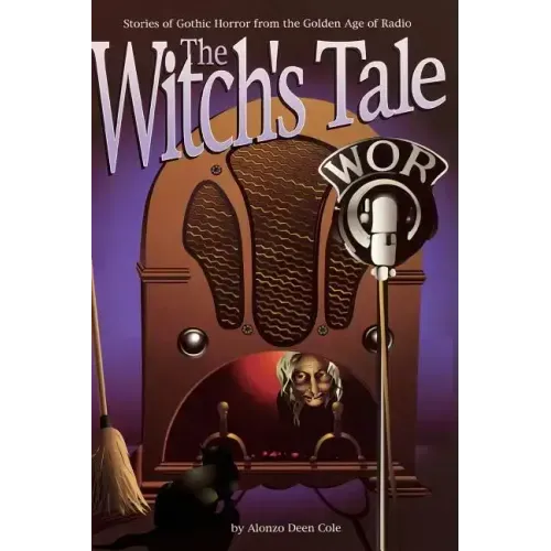 The Witch's Tale: Stories of Gothic Horror from the Golden Age of Radio