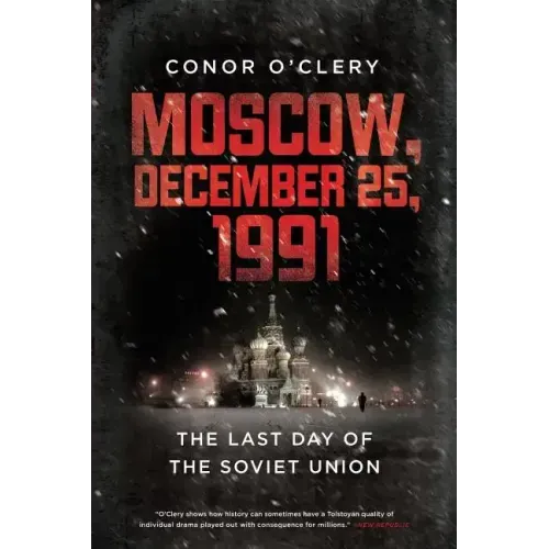 Moscow, December 25, 1991: The Last Day of the Soviet Union