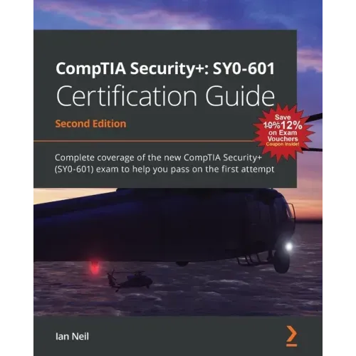 CompTIA Security+: SY0-601 Certification Guide - Second Edition: SY0-601 Certification Guide: Complete coverage of the new CompTIA Security+ (SY0-601)