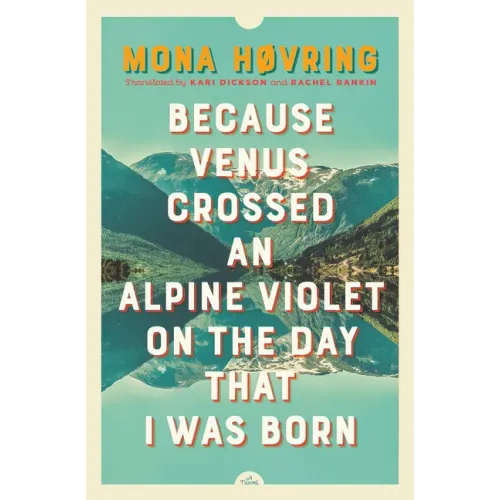 Because Venus Crossed an Alpine Violet on the Day That I Was Born