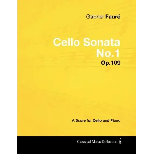 Gabriel Fauré - Cello Sonata No.1 - Op.109 - A Score for Cello and Piano