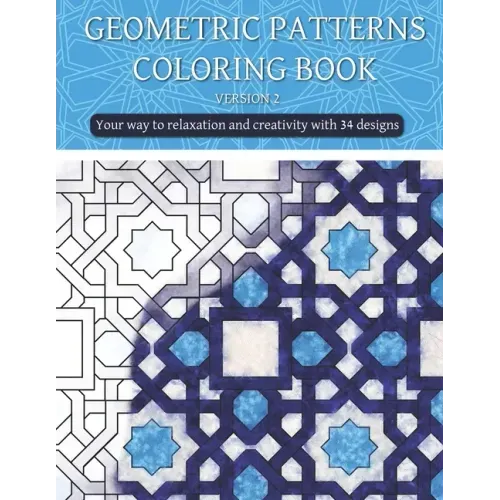 Geometric patterns coloring book (version 2): Creative geometric coloring book, geometric forms coloring book, Stress Relieving geometric patterns col