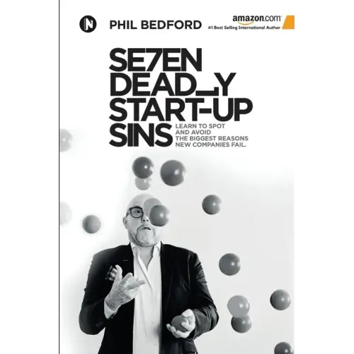 SE7EN Deadly Start-Up Sins: Learn to spot and avoid the biggest reasons new companies fail