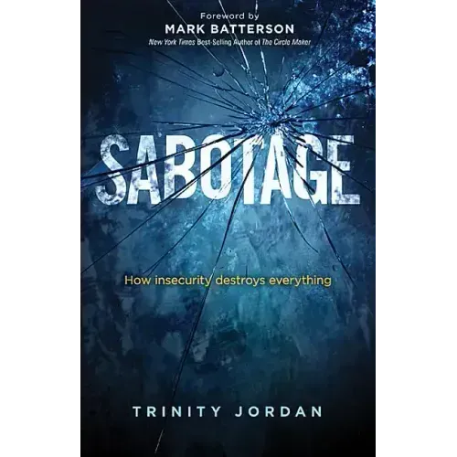 Sabotage: How Insecurity Destroys Everything