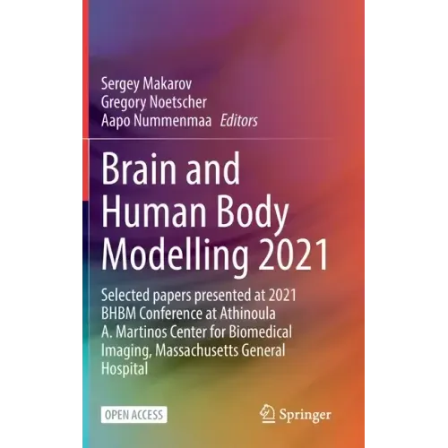Brain and Human Body Modelling 2021: Selected Papers Presented at 2021 Bhbm Conference at Athinoula A. Martinos Center for Biomedical Imaging, Massach