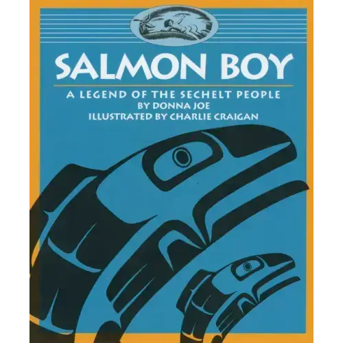 Salmon Boy: A Legend of the Sechelt People
