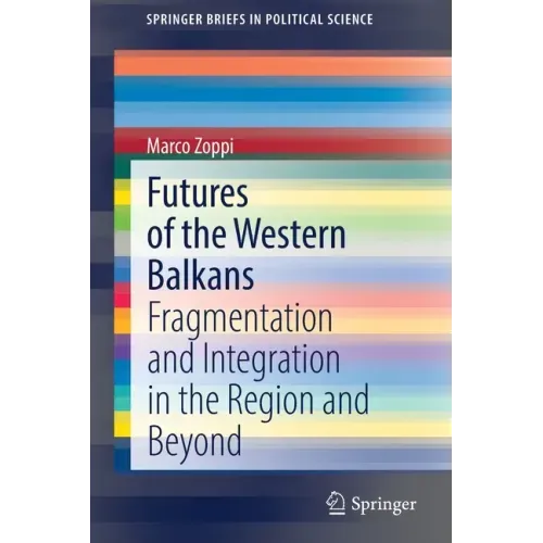 Futures of the Western Balkans: Fragmentation and Integration in the Region and Beyond