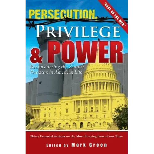 Persecution, Privilege, & Power: Reconsidering The Zionist Narrative in American Life