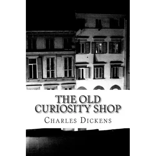 The Old Curiosity Shop: (Charles Dickens Classics Collection)