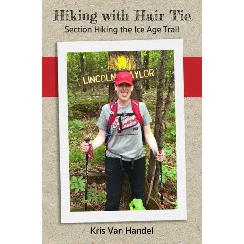 Hiking with Hair Tie: Section Hiking the Ice Age Trail