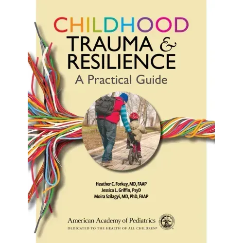 Childhood Trauma and Resilience: A Practical Guide