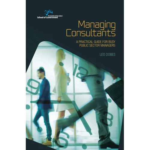 Managing Consultants: A practical guide for busy public sector managers