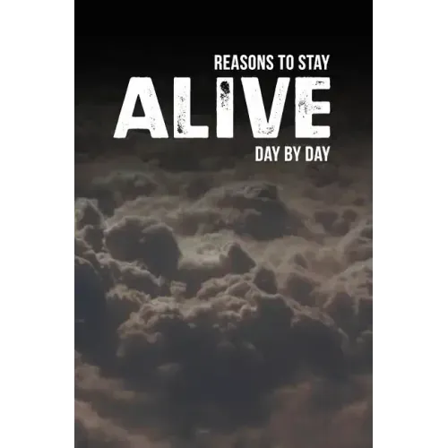 Reasons to Stay Alive: Day by Day