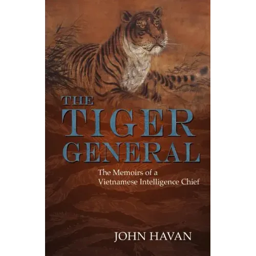 The Tiger General: The Memoirs of a Vietnamese Intelligence Chief