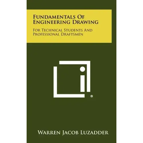 Fundamentals Of Engineering Drawing: For Technical Students And Professional Draftsmen