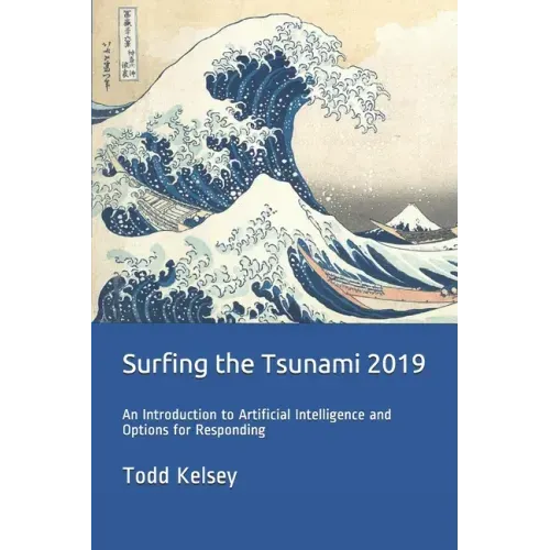 Surfing the Tsunami 2019: An Introduction to Artificial Intelligence and Options for Responding