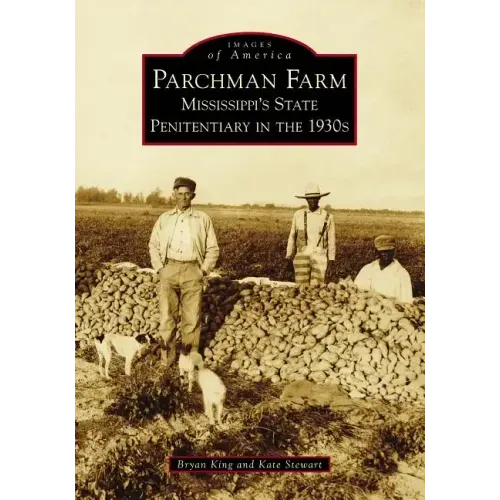 Parchman Farm: Mississippi's State Penitentiary in the 1930s
