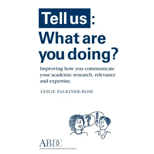 Tell Us: What Are You Doing? Improving how you communicate your academic research, relevance and expertise