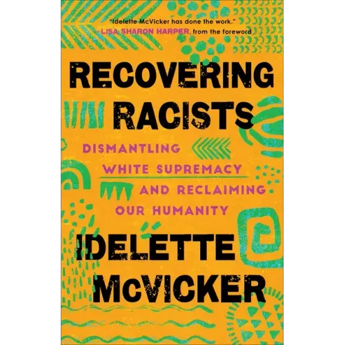 Recovering Racists: Dismantling White Supremacy and Reclaiming Our Humanity
