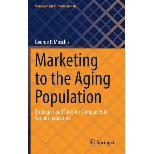 Marketing to the Aging Population: Strategies and Tools for Companies in Various Industries