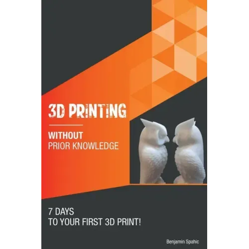 3D printing without prior knowledge: 7 days to your first 3D print