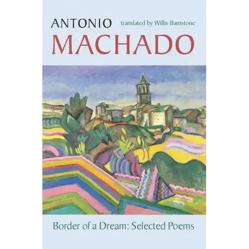 Border of a Dream: Selected Poems of Antonio Machado
