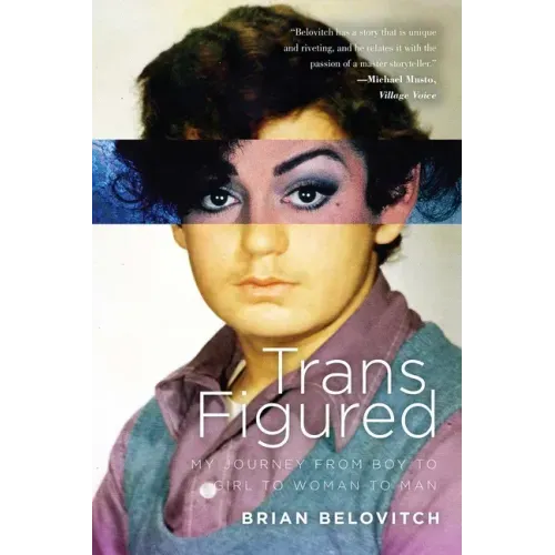 Trans Figured: My Journey from Boy to Girl to Woman to Man