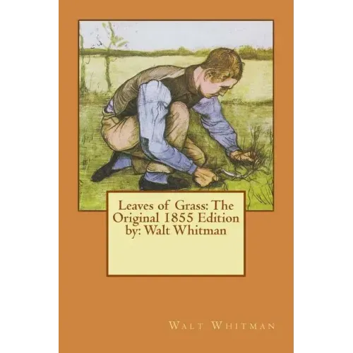 Leaves of Grass: The Original 1855 Edition by: Walt Whitman
