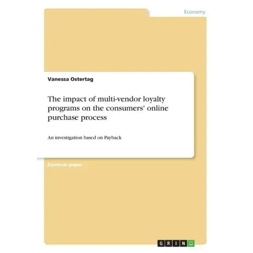 The impact of multi-vendor loyalty programs on the consumers' online purchase process: An investigation based on Payback