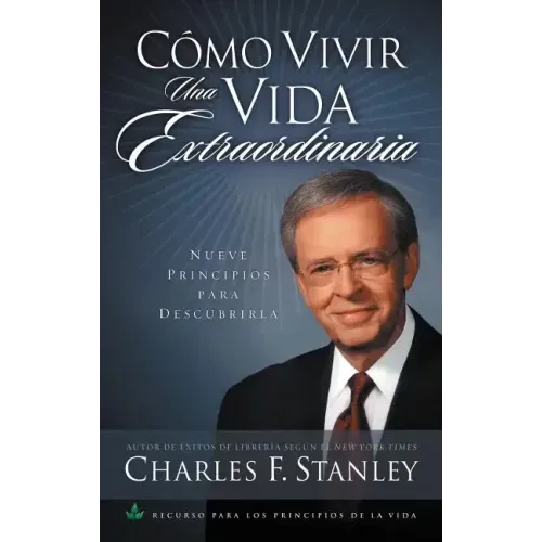 Como Vivir una Vida Extraordinaria = Living the Extraordinary Life = Living the Extraordinary Life