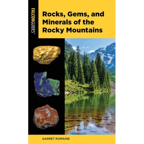 Rocks, Gems, and Minerals of the Rocky Mountains