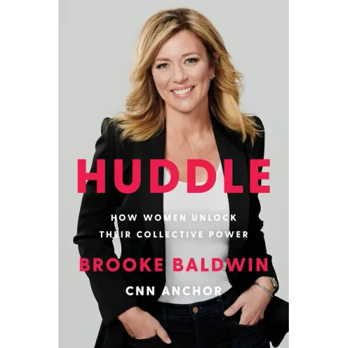 Huddle: How Women Unlock Their Collective Power