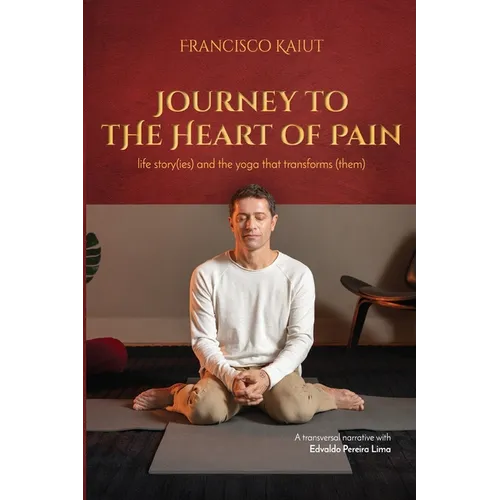 Journey to the Heart of Pain: life story (ies) and the yoga that transforms (them)