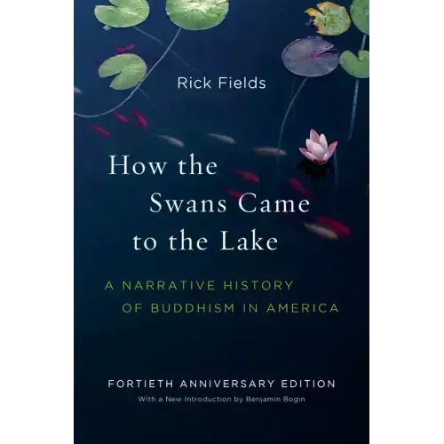 How the Swans Came to the Lake: A Narrative History of Buddhism in America