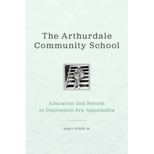 The Arthurdale Community School: Education and Reform in Depression Era Appalachia