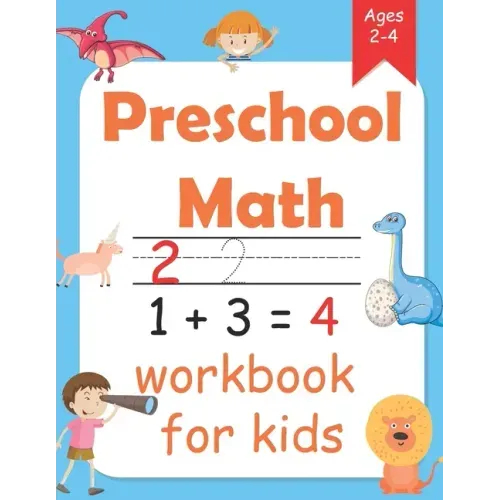 Preschool Math Workbook for kids ages 2 - 4: maths for toddlers with Number Tracing and Matching Activities for 2, 3 and 4 year
