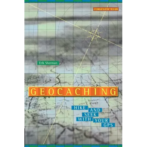 Geocaching: Hike and Seek with Your GPS