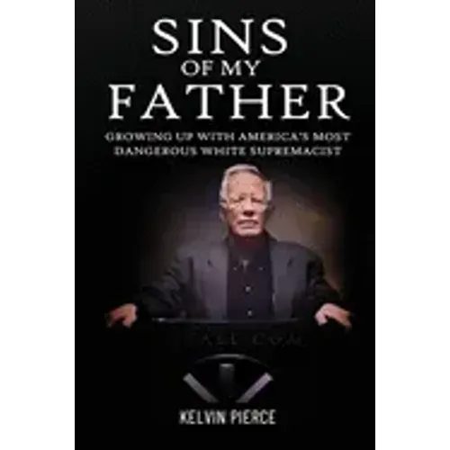 Sins of My Father: Growing Up with America's Most Dangerous White Supremacist