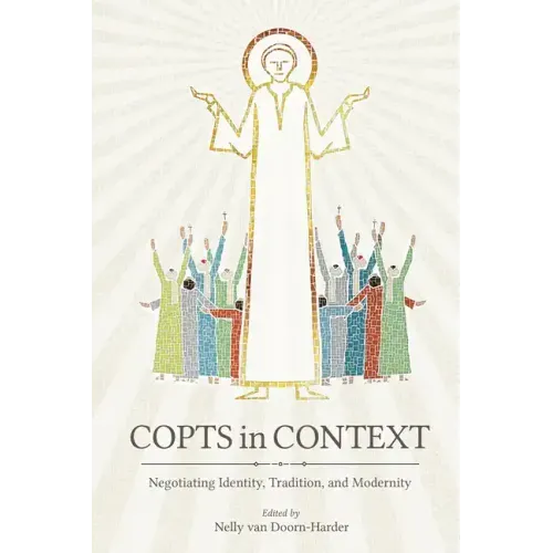 Copts in Context: Negotiating Identity, Tradition, and Modernity