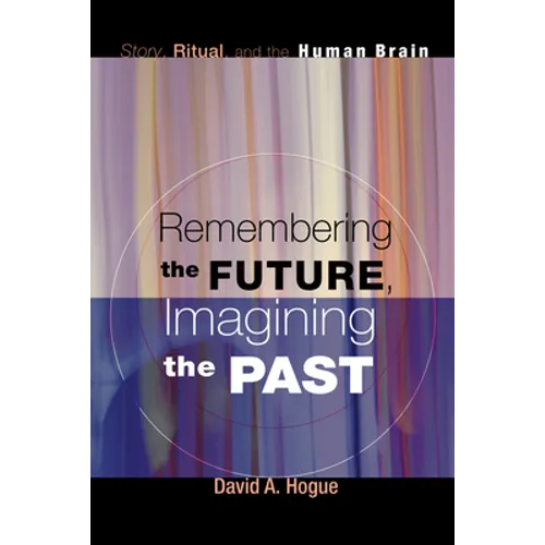 Remembering the Future, Imagining the Past