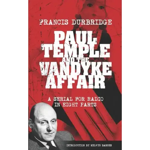 Paul Temple and the Vandyke Affair (Scripts of the eight part radio serial)