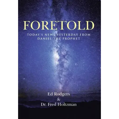 Foretold: Today's News Yesterday from Daniel the Prophet