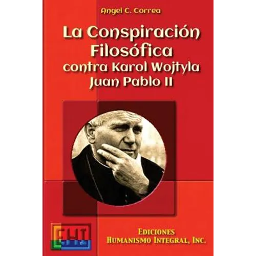 La Conspiracion Filosofica contra Karol Wojtyla - Juan Pablo II