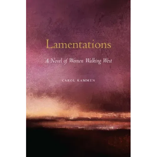 Lamentations: A Novel of Women Walking West