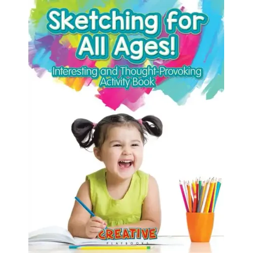 Sketching for All Ages! Interesting and Thought-Provoking Activity Book