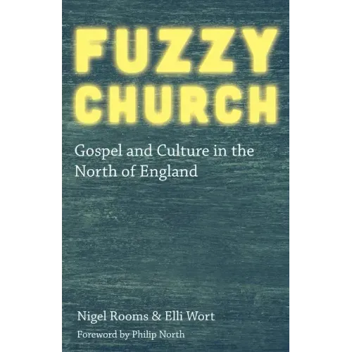 Fuzzy Church: Gospel and Culture in the North of England